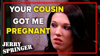 Your Cousin Got Me Pregnant  Jerry Springer Show [upl. by Htbazile]