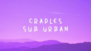 Sub Urban  Cradles Lyrics [upl. by Silenay]