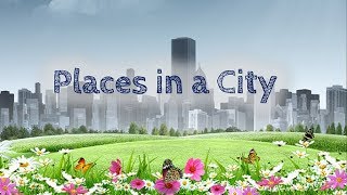 Places in a City [upl. by Oleusnoc]