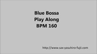 Blue Bossa  Jazz Play Along  BPM 160 [upl. by Nameloc]