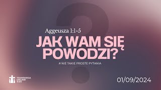 01092024  Jak się wam powodzi Aggeusza 115  Michał Domagała [upl. by Arlina]