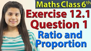 Q 1  Ex 121  Ratio and Proportion  Chapter 12  NCERT Maths Class 6th [upl. by Goldina]