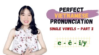 Vietnamese Pronunciation  Single Vowels  Part 24  e  ê  iy [upl. by Cosimo540]