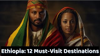 Ethiopia 12 MustVisit Destinations [upl. by Niliak]