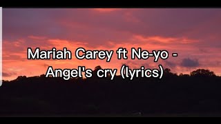 Mariah Carey ft Neyo  Angels Cry lyrics [upl. by Nodnrb]