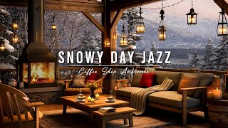 Snowy Day at Cozy Winter Coffee Shop Ambience with Warm Jazz Music amp Fireplace Sounds for Relaxing [upl. by Lexa]