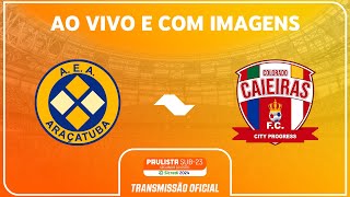 JOGO COMPLETO ARAÇATUBA X COLORADO CAIEIRAS  RODADA 12PAULISTA SUB23 2ª DIV SICREDI 2024 [upl. by Basia]