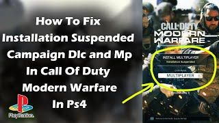 How To Fix Installation Suspended Campaign Dlc and Mp In Call Of Duty Modern Warfare In Ps4  PS5 [upl. by Nakashima245]