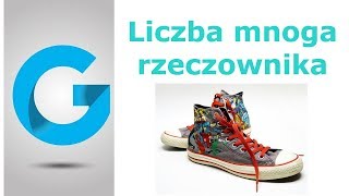 Liczba mnoga rzeczownika jak ją tworzyć [upl. by Eldwun]