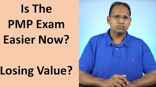 Is the PMP Exam Easier Now Is It losing it value [upl. by Tolmann892]