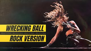 Miley Cyrus  Wrecking Ball  Rock Version [upl. by Rebmeced]