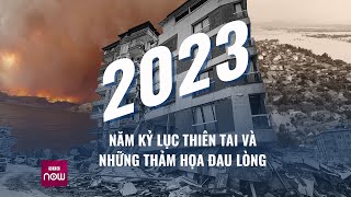 2023  Năm kỷ lục về thiên tai và những thảm họa đau lòng  VTC Now [upl. by Dorsey]