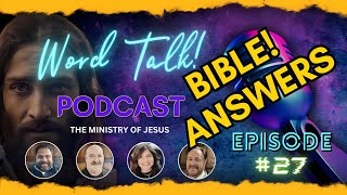 Ep 27 Word Talk Podcast Bible Answers [upl. by Childers]