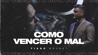 Tiago Brunet  COMO vencer o mal [upl. by Brockie]