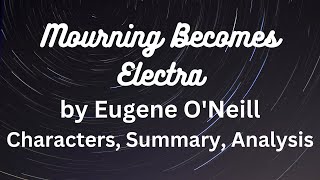 Mourning Becomes Electra by Eugene O’Neill  Characters Summary Analysis [upl. by Nottus]