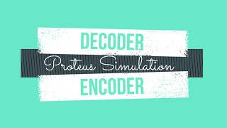 Decoder amp Encoder in Proteus [upl. by Edna]