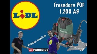 PARKSIDE  Fresadora POF 1200 A3  Un carpintero me enseña a usarla con explicación de las fresas [upl. by Nagol431]