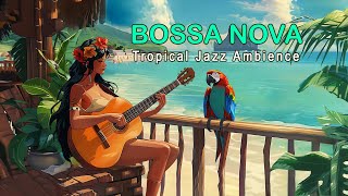 Bossa Nova July Chill Out  Perfect Bossa Nova Jazz to Listen to  Summer Jazz Playlist [upl. by Ahtaela656]