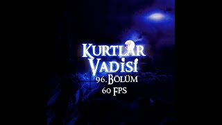 Kurtlar Vadisi 96 Bölüm HD 60 Fps  Valley of the Wolves Episode 96 HD 60 Fps [upl. by Penny797]