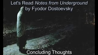 Concluding Thoughts  Dostoevskys Notes from Underground 23 [upl. by Berkman]