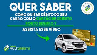 SAIBA COMO PAGAR OS SEUS DÉBITOS DO SEU VEÍCULOPELO CARTÃO DA PORTO SEGURO CARTÕES [upl. by Ekusoyr]