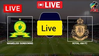 Royal AM Vs Mamelodi Sundowns Live Match Today Football match today Live 2024 [upl. by Hallsy]