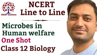 Microbes in Human welfare  One shot  NCERT Line to Line  Chapter  8  NEET Class 12 [upl. by Eliga]