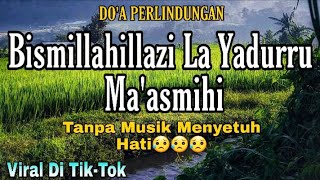 Doa Perlindungan Bismillahillazi La Yadurru Maasmihi tanpa musik [upl. by Saihtam]