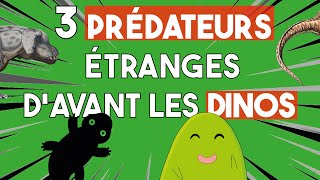 TOP 3  PRÉDATEURS étranges davant les DINOSAURES part 1 [upl. by Ettennahs972]