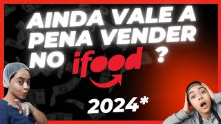 💥2024 TAXAS Preços Plano de ENTREGA quotAinda VALE A PENA Vender no Ifoodquot [upl. by Netta]