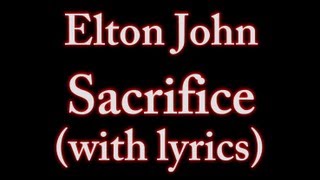 Elton John  Sacrifice with lyrics on screen [upl. by Veronike]