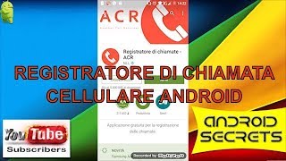 ACR REGISTRATORE DI CHIAMATA GUIDA COLPLETA YouTube [upl. by Navillus]