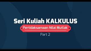 KALKULUS  Pertidaksamaan Nilai Mutlak  Part 2 [upl. by Ellenod]