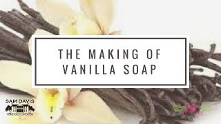 The Making and cutting of Vanilla Soap Sam Davis [upl. by Aneehsat]