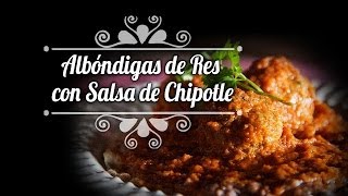 Albóndigas de Res con Salsa de Chipotle  ChefOropeza [upl. by Inot]