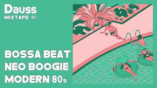 BOSSA BEAT  NEO BOOGIE  MODERN 80s  Mixed by Dauss [upl. by Ahtivak313]