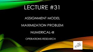 Assignment Model  Maximization Problem  LPP Solution  Operations Research  NumericalIII  L31 [upl. by Valli169]