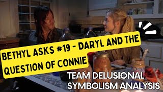 Bethyl Asks 19  Daryl and the Question of Connie [upl. by Uriah]