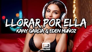 Kany García amp Eden Muñoz  Llorar Por Ella Letra  Lyrics [upl. by Trebo523]