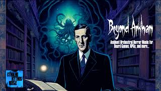 2 Hours of Dark Mystery Horror Music Beyond Arkham HP Lovecraft [upl. by Ettevad]