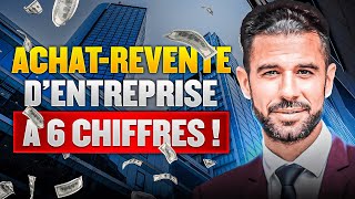 Comment faire un Achat  Revente dentreprise à 6 chiffres [upl. by Edna179]