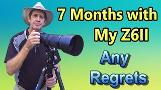 7 Months With My Nikon Z6II – Any Regrets [upl. by Lorou]