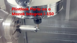 Manufacturing Antique Flintlock Parts on Modern Mazak CNC [upl. by Selden232]