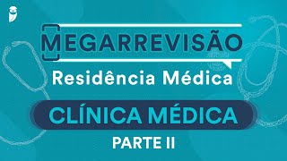 Mega Revisão Clínica Médica para Residência Médica Parte II [upl. by Vinaya]