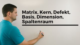 Matrix Kern Defekt Basis Dimension Spaltenraum Beispiel  Mathe by Daniel Jung [upl. by Perkin3]