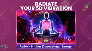 quotRadiate Your 5D Vibrationquot Unlock Higher Dimensional Energy For Manifestation  432 Hz Music [upl. by Eirellav]