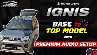 Maruti Suzuki IGNIS Base to Top Model  Premium Audio Setup  Highway Car Fashion [upl. by Adnala999]