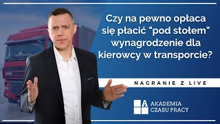 Czy na pewno opłaca się płacić quotpod stołemquot wynagrodzenie dla kierowcy w transporcie [upl. by Markman]