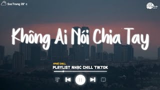 Không Ai Nói Chia Tay Lofi  Anh Tìm Được Lý Do Rồi Có Lẽ Em Cũng Không Ngờ Tới  Nhạc Chill 2024 [upl. by Grevera]