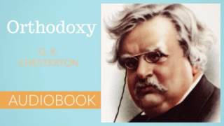 Orthodoxy by G K Chesterton  Audiobook [upl. by Kliber]